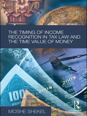 cover image of The Timing of Income Recognition in Tax Law and the Time Value of Money